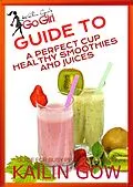 E-Book (epub) Kailin Gow's Go Girl Guide to The Perfect Cup: Healthy Smoothies and Juices Guide von Kailin Gow