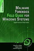 E-Book (epub) Malware Forensics Field Guide for Windows Systems von Cissp Malin JD, Ma Casey BS, James M. Aquilina