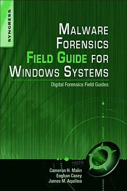 E-Book (epub) Malware Forensics Field Guide for Windows Systems von Cissp Malin JD, Ma Casey BS, James M. Aquilina