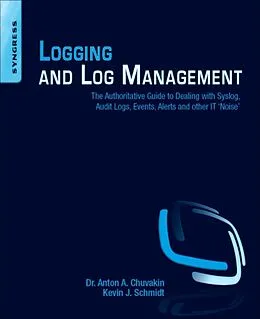 E-Book (epub) Logging and Log Management von Kevin Schmidt, Chris Phillips, Stony Brook University Chuvakin