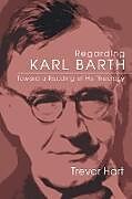 Kartonierter Einband Regarding Karl Barth von Trevor A. Hart