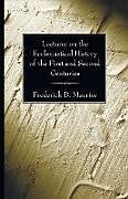 Couverture cartonnée Lectures on the Ecclesiastical History of the First and Second Centuries de Frederick D. Maurice