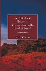 Kartonierter Einband A Critical and Exegetical Commentary on the Book of Daniel von R. H. Charles