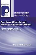 Kartonierter Einband Baptism, Church and Society in Modern Britain von David M. Thompson