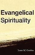 Couverture cartonnée Evangelical Spirituality de James M. Gordon