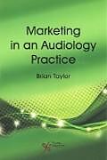 Kartonierter Einband Marketing in an Audiology Practice von Brian Taylor