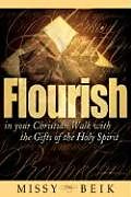 Kartonierter Einband Flourish in Your Christian Walk with the Gifts of the Holy Spirit von Missy Beik