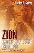 Couverture cartonnée Zion and the Melchizedek Priesthood de Gordon E. Gainey