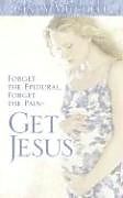 Kartonierter Einband Forget the Epidural, Forget the Pain-Get Jesus von Cindy Mitchell