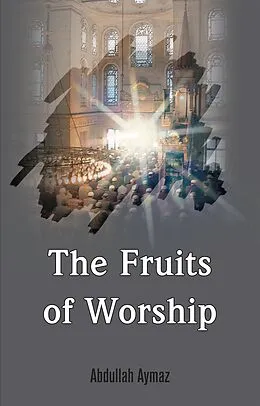 E-Book (epub) Fruits of Worship von Abdullah Aymaz