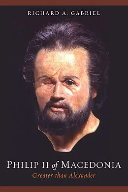 E-Book (epub) Philip II of Macedonia von Gabriel Richard A. Gabriel