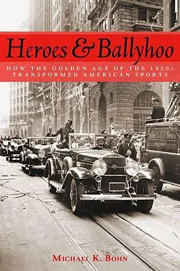 E-Book (epub) Heroes and Ballyhoo von Bohn Michael K. Bohn