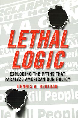 eBook (epub) Lethal Logic de Henigan Dennis A. Henigan