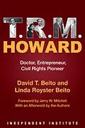 E-Book (pdf) T. R. M. Howard von David & Linda Beito, Jerry W. Mitchell, Linda Royster Beito
