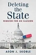 Kartonierter Einband Deleting the State von Aeon J Skoble