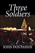 Couverture cartonnée Three Soldiers by John Dos Passos, Fiction, Classics, Literary, War & Military de John Dos Passos