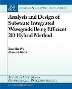 Kartonierter Einband Analysis and Design of Substrate Integrated Waveguide Using Efficient 2D Hybrid Method von Xuan Hui Wu, Ahmed Kishk