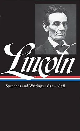 E-Book (epub) Abraham Lincoln: Speeches and Writings Vol. 1 1832-1858 (LOA #45) von Abraham Lincoln