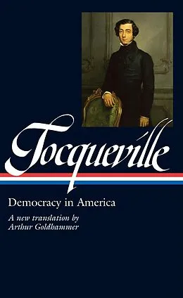 E-Book (epub) Alexis de Tocqueville: Democracy in America (LOA #147) von Alexis De Tocqueville