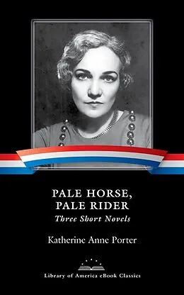 E-Book (epub) Pale Horse, Pale Rider: Three Short Novels von Katherine Anne Porter