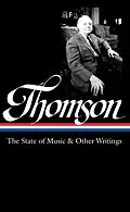 E-Book (epub) Virgil Thomson: The State of Music & Other Writings (LOA #277) von Virgil Thomson