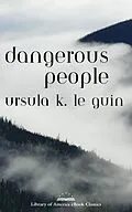 E-Book (epub) Dangerous People: The Complete Text of Ursula K Le Guin's Kesh Novella von Ursula K. Le Guin