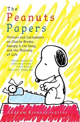 E-Book (epub) The Peanuts Papers: Writers and Cartoonists on Charlie Brown, Snoopy & the Gang,and the Meaning of Life von 