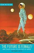 E-Book (epub) The Future Is Female! Volume Two, The 1970s: More Classic Science Fiction Stories by Women von 