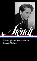 Livre Relié Hannah Arendt: The Origins of Totalitarianism Expanded Edition (LOA #389) de Hannah Arendt, Jerome Kohn, Thomas Wild