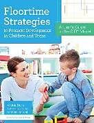 Couverture cartonnée Floortime Strategies to Promote Development in Children and Teens de Andrea Davis, Michelle Harwell, Lahela Isaacson