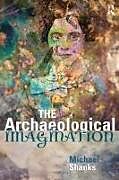 Kartonierter Einband The Archaeological Imagination von Michael Shanks
