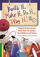 eBook (pdf) Build It, Make It, Do It, Play It! de Catharine Bomhold, Terri Elder