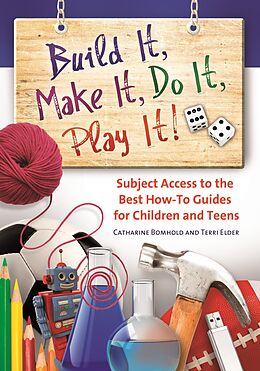 eBook (pdf) Build It, Make It, Do It, Play It! de Catharine Bomhold, Terri Elder