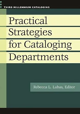 E-Book (pdf) Practical Strategies for Cataloging Departments von Rebecca L. Lubas