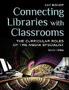 Kartonierter Einband Connecting Libraries with Classrooms von Kay Bishop