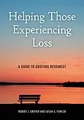 E-Book (pdf) Helping Those Experiencing Loss von Robert J. Grover Emeritus, Susan G. Fowler