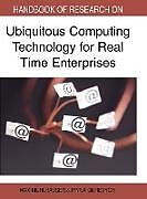 Handbook of Research on Ubiquitous Computing Technology for Real Time Enterprises