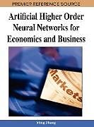 Livre Relié Artificial Higher Order Neural Networks for Economics and Business de 