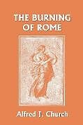 Couverture cartonnée The Burning of Rome (Yesterday's Classics) de Alfred J. Church