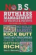 Kartonierter Einband No B.S. Ruthless Management of People and Profits von Dan S. Kennedy
