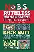 Kartonierter Einband No B.S. Ruthless Management of People and Profits von Dan S Kennedy