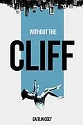 E-Book (epub) Without the Cliff von Caitlin Coey