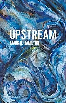 E-Book (epub) UPSTREAM von Mark B. Hamilton
