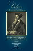 Kartonierter Einband Calvin Memorial Addresses: The 400th Anniversary of Calvin's Birth von 