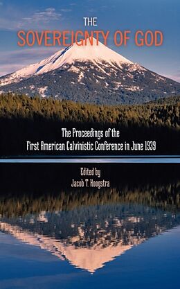 Couverture cartonnée The Sovereignty of God: Proceedings of the First American Calvinistic Conference in 1939 de Jacob Hoogstra