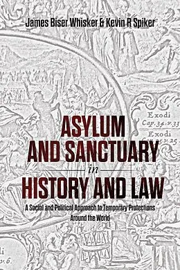 ePUB Asylum and Sanctuary in History and Law von James B Whisker, Kevin R. Spiker