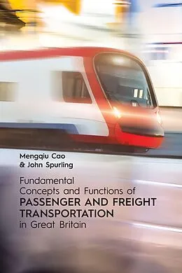 E-Book (epub) Fundamental Concepts and Functions of Passenger and Freight Transportation in Great Britain von Mengqiu John Spurling Cao