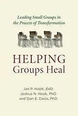 E-Book (epub) Helping Groups Heal : Leading Groups in the Process of Transformation von Davis Don E. Davis, Hook Joshua N. Hook, Hook Jan Paul Hook