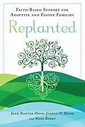 E-Book (epub) Replanted : Faith-Based Support for Adoptive and Foster Families von Ranter Hook Jenn Ranter Hook, Berry Mike Berry, Hook Joshua N. Hook