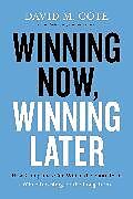 Couverture cartonnée Winning Now, Winning Later de David M. Cote